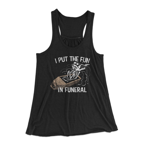 I Put The Fun In Funeral Funny Women's Flowey Tank Top