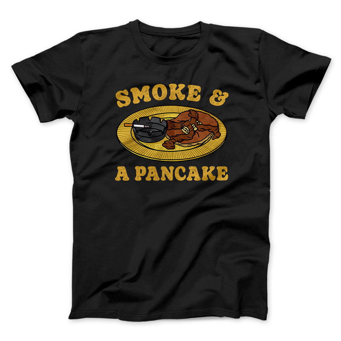 Smoke And A Pancake Funny Movie Men/Unisex T-Shirt