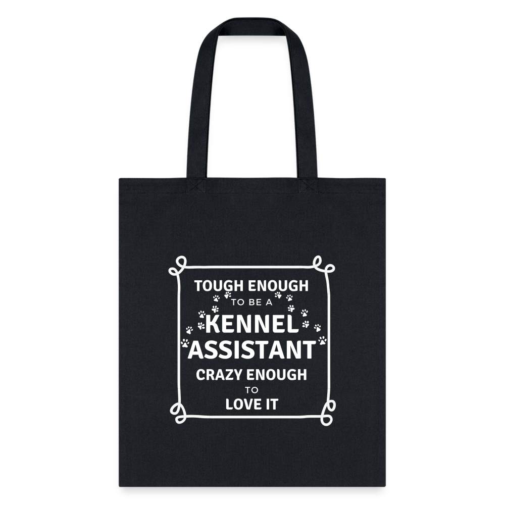 Tough Enough to Be a Kennel Assistant Crazy Enough to Love It Tote Bag