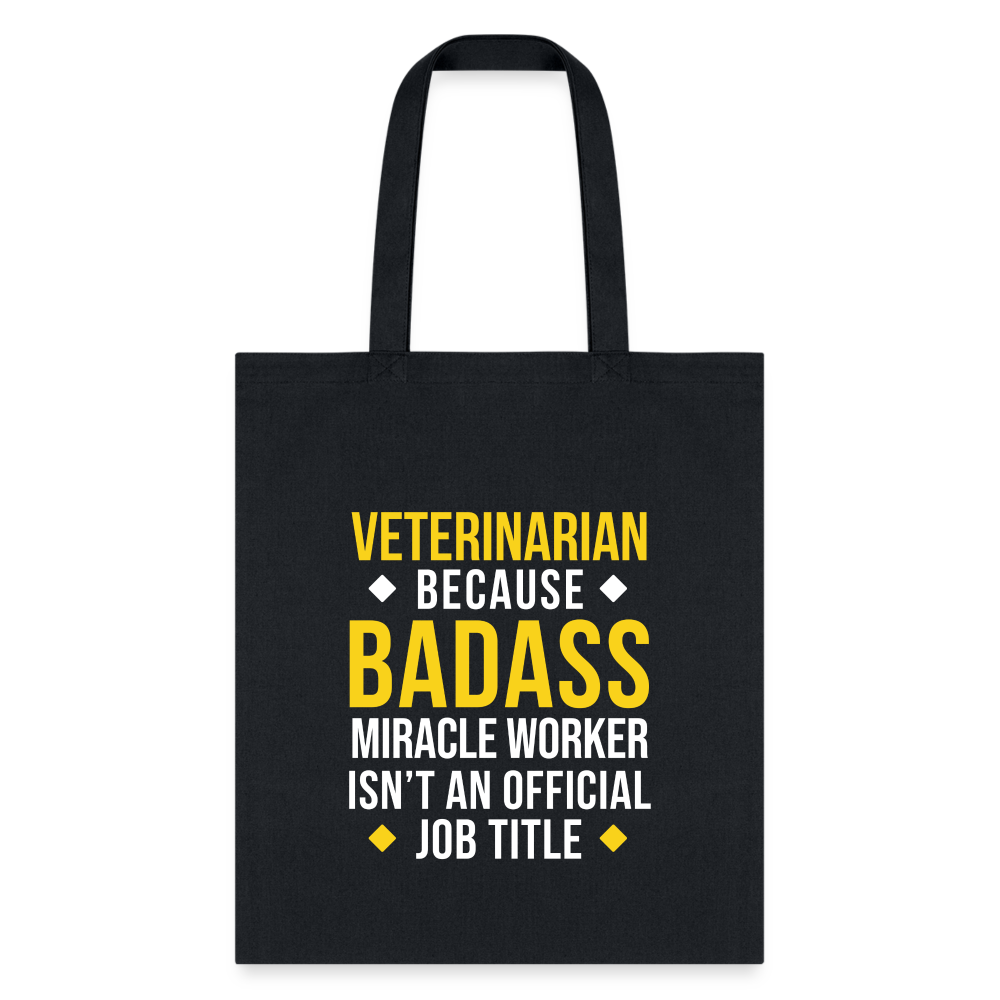 Veterinarian Because Badass Miracle Worker Isn't Official Job Title Cotton Tote Bag